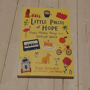 Little Pieces Of Hope Happy Making Things In A Difficult World Todd Doughty